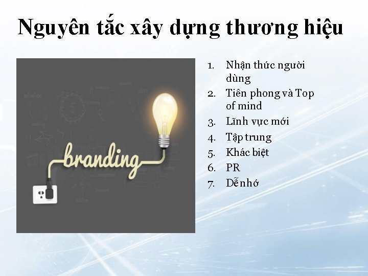 Nguyên tắc xây dựng thương hiệu 1. Nhận thức người dùng 2. Tiên phong