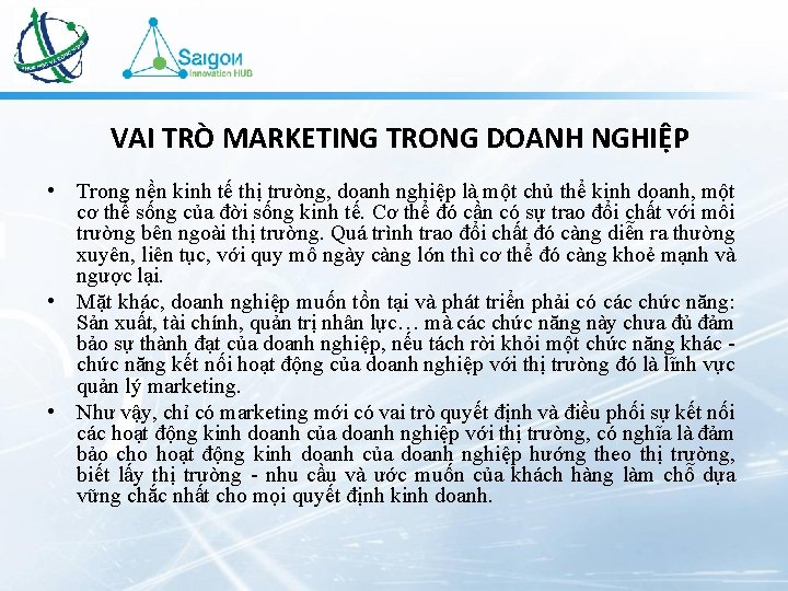 VAI TRÒ MARKETING TRONG DOANH NGHIỆP • Trong nền kinh tế thị trường, doanh