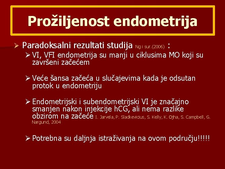 Prožiljenost endometrija Ø Paradoksalni rezultati studija Ng i sur. (2006) : Ø VI, VFI
