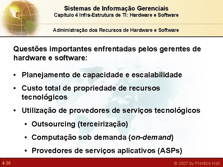 Sistemas de Informação Gerenciais Capítulo 4 Infra-Estrutura de TI: Hardware e Software Administração dos