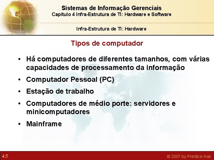 Sistemas de Informação Gerenciais Capítulo 4 Infra-Estrutura de TI: Hardware e Software Infra-Estrutura de