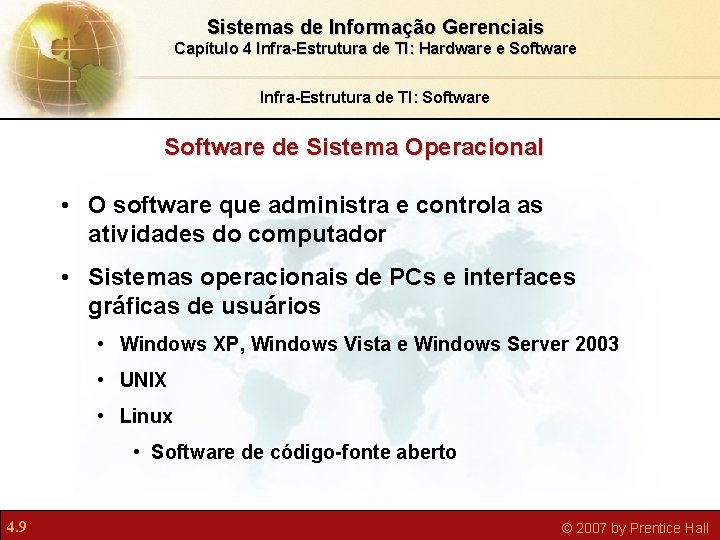 Sistemas de Informação Gerenciais Capítulo 4 Infra-Estrutura de TI: Hardware e Software Infra-Estrutura de