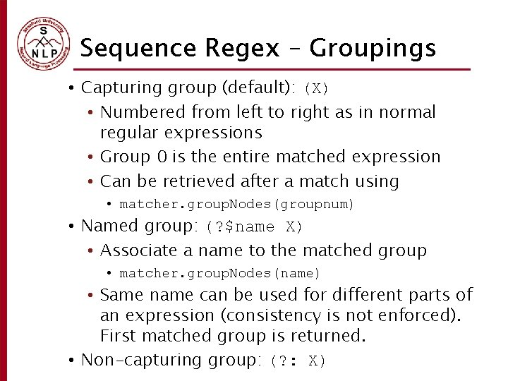 Sequence Regex – Groupings • Capturing group (default): (X) • Numbered from left to