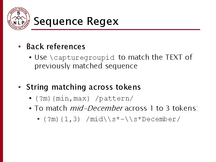 Sequence Regex • Back references • Use capturegroupid to match the TEXT of previously