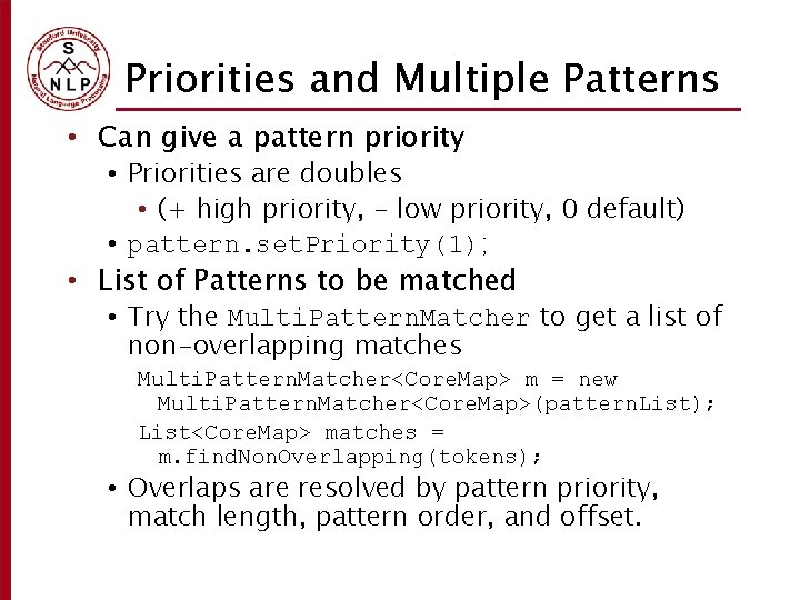 Priorities and Multiple Patterns • Can give a pattern priority • Priorities are doubles