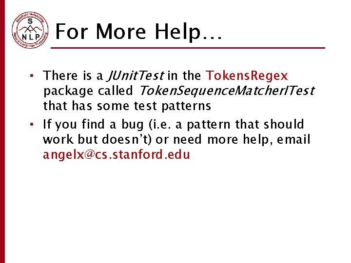 For More Help… • There is a JUnit. Test in the Tokens. Regex package