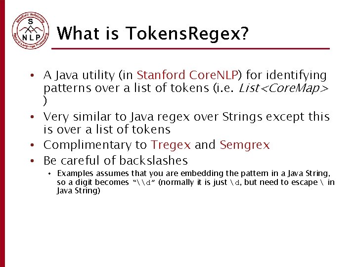 What is Tokens. Regex? • A Java utility (in Stanford Core. NLP) for identifying