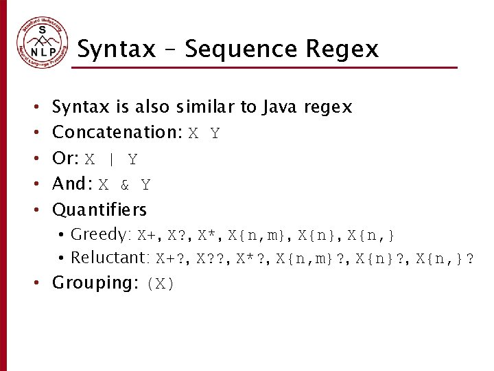 Syntax – Sequence Regex • • • Syntax is also similar to Java regex