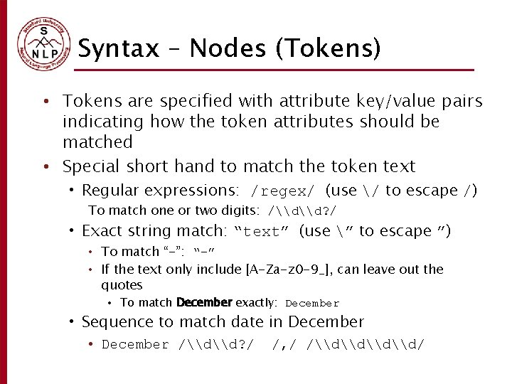 Syntax – Nodes (Tokens) • Tokens are specified with attribute key/value pairs indicating how