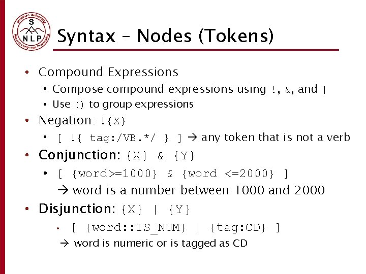 Syntax – Nodes (Tokens) • Compound Expressions • Compose compound expressions using !, &,
