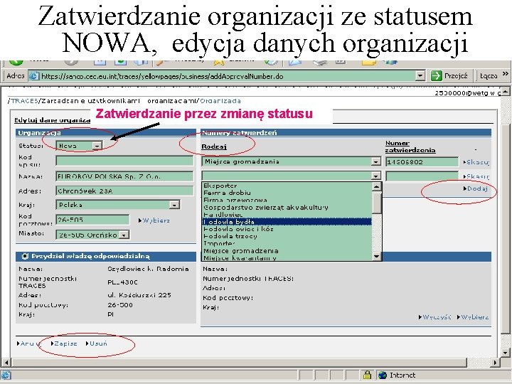 Zatwierdzanie organizacji ze statusem Zatwierdzanie organizacji NOWA, edycja danych organizacji Zatwierdzanie przez zmianę statusu Zatwierdzanie organizacji ze statusem Zatwierdzanie organizacji NOWA, edycja danych organizacji Zatwierdzanie przez zmianę statusu