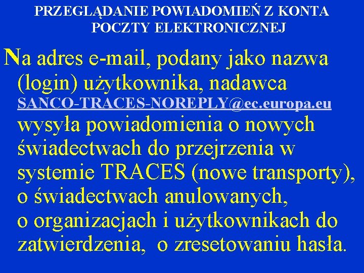 PRZEGLĄDANIE POWIADOMIEŃ Z KONTA POCZTY ELEKTRONICZNEJ Na adres e-mail, podany jako nazwa (login) użytkownika, PRZEGLĄDANIE POWIADOMIEŃ Z KONTA POCZTY ELEKTRONICZNEJ Na adres e-mail, podany jako nazwa (login) użytkownika,