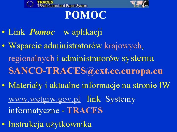 POMOC • Link Pomoc w aplikacji • Wsparcie administratorów krajowych, regionalnych i administratorów systemu POMOC • Link Pomoc w aplikacji • Wsparcie administratorów krajowych, regionalnych i administratorów systemu