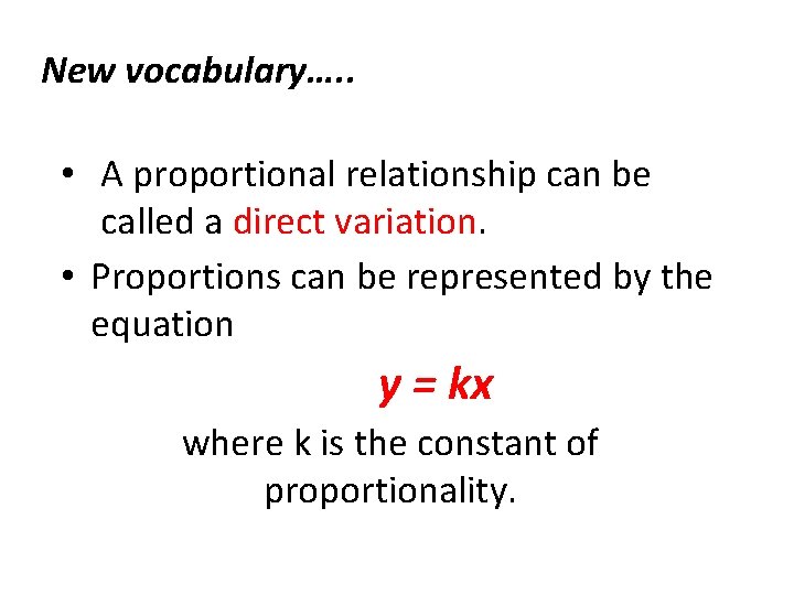 New vocabulary…. . • A proportional relationship can be called a direct variation. •