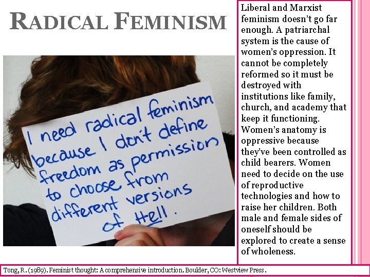RADICAL FEMINISM Liberal and Marxist feminism doesn’t go far enough. A patriarchal system is