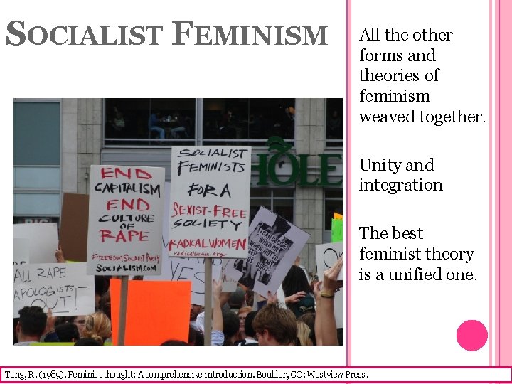 SOCIALIST FEMINISM All the other forms and theories of feminism weaved together. Unity and