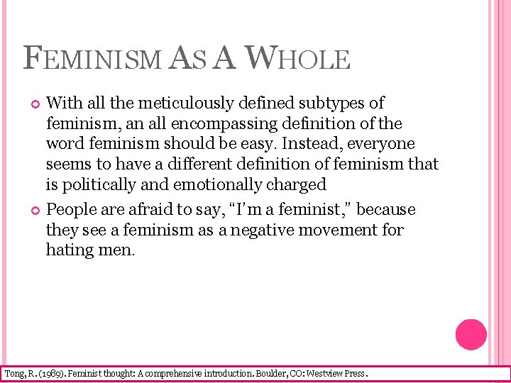 FEMINISM AS A WHOLE With all the meticulously defined subtypes of feminism, an all