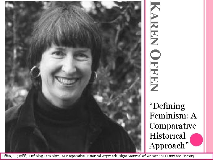 KAREN OFFEN “Defining Feminism: A Comparative Historical Approach” Offen, K. (1988). Defining Feminism: A