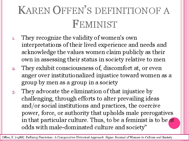 KAREN OFFEN’S DEFINITION OF A FEMINIST 1. 2. 3. They recognize the validity of