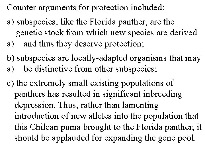Counter arguments for protection included: a) subspecies, like the Florida panther, are the genetic