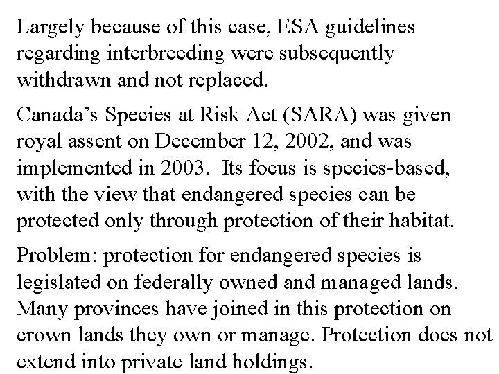 Largely because of this case, ESA guidelines regarding interbreeding were subsequently withdrawn and not
