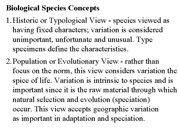 Biological Species Concepts 1. Historic or Typological View - species viewed as having fixed