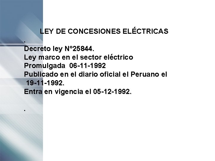 LEY DE CONCESIONES ELÉCTRICAS. Decreto ley N° 25844. Ley marco en el sector eléctrico
