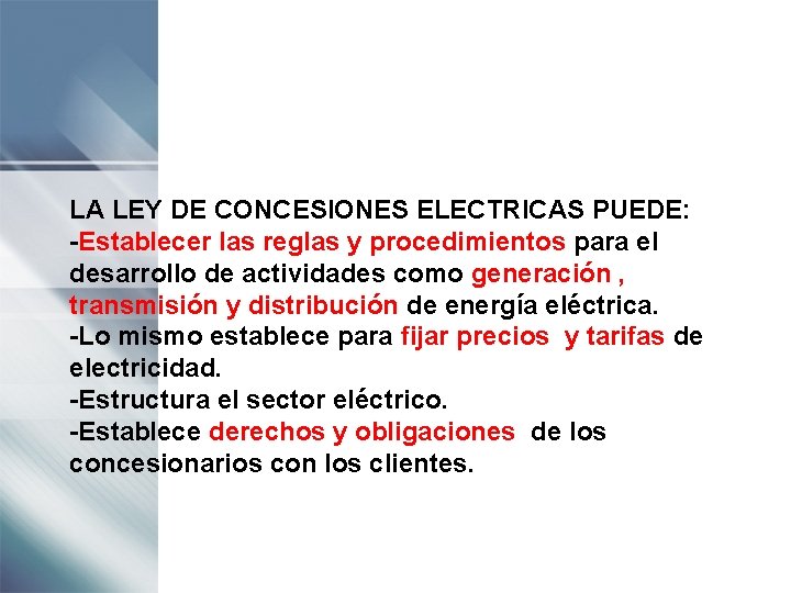 LA LEY DE CONCESIONES ELECTRICAS PUEDE: -Establecer las reglas y procedimientos para el desarrollo