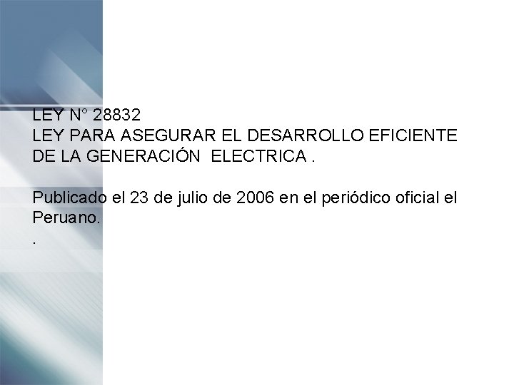 LEY N° 28832 LEY PARA ASEGURAR EL DESARROLLO EFICIENTE DE LA GENERACIÓN ELECTRICA. Publicado