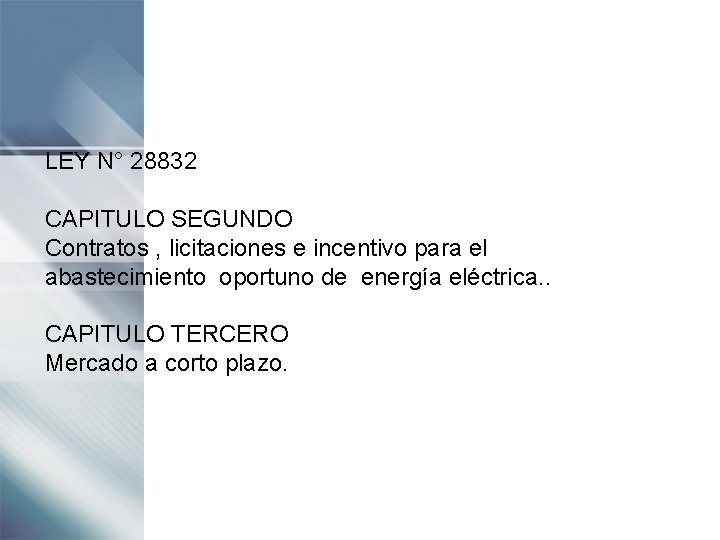 LEY N° 28832 CAPITULO SEGUNDO Contratos , licitaciones e incentivo para el abastecimiento oportuno