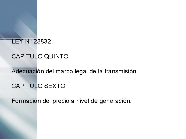 LEY N° 28832 CAPITULO QUINTO Adecuación del marco legal de la transmisión. CAPITULO SEXTO