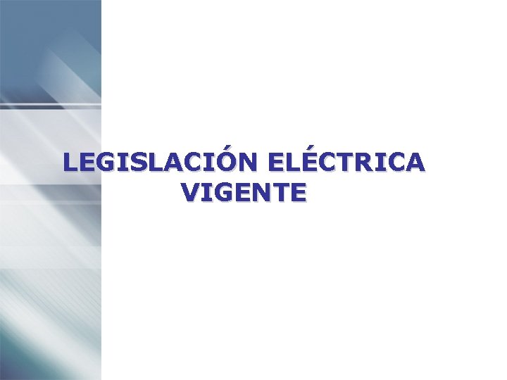 LEGISLACIÓN ELÉCTRICA VIGENTE 