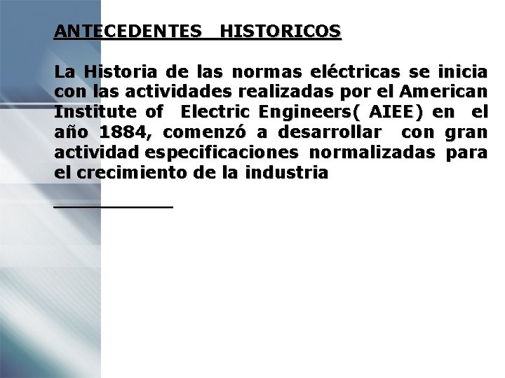 ANTECEDENTES HISTORICOS La Historia de las normas eléctricas se inicia con las actividades realizadas
