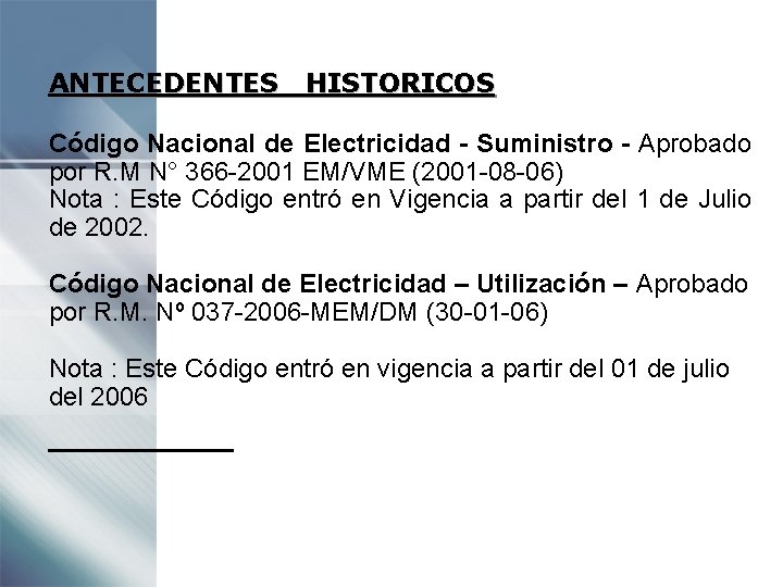 ANTECEDENTES HISTORICOS Código Nacional de Electricidad - Suministro - Aprobado por R. M N°