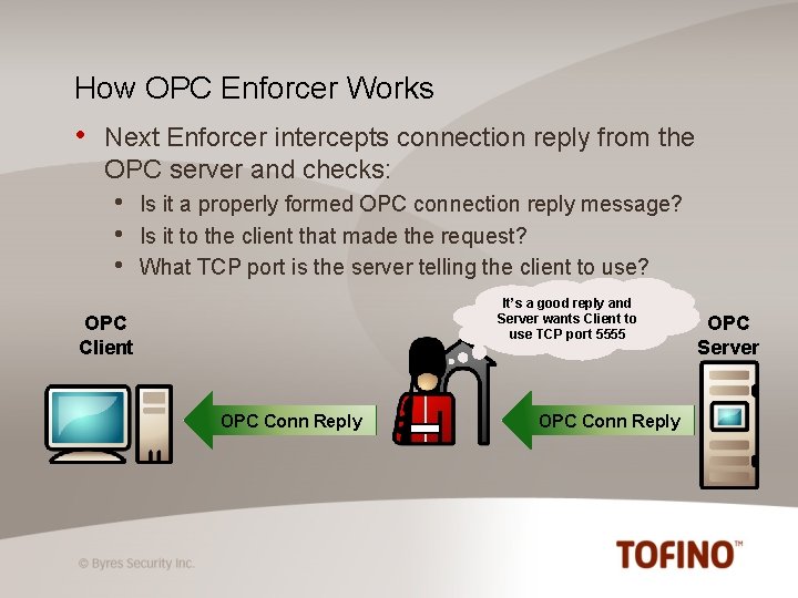 How OPC Enforcer Works • Next Enforcer intercepts connection reply from the OPC server