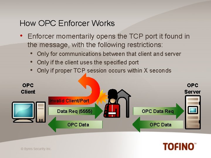 How OPC Enforcer Works • Enforcer momentarily opens the TCP port it found in