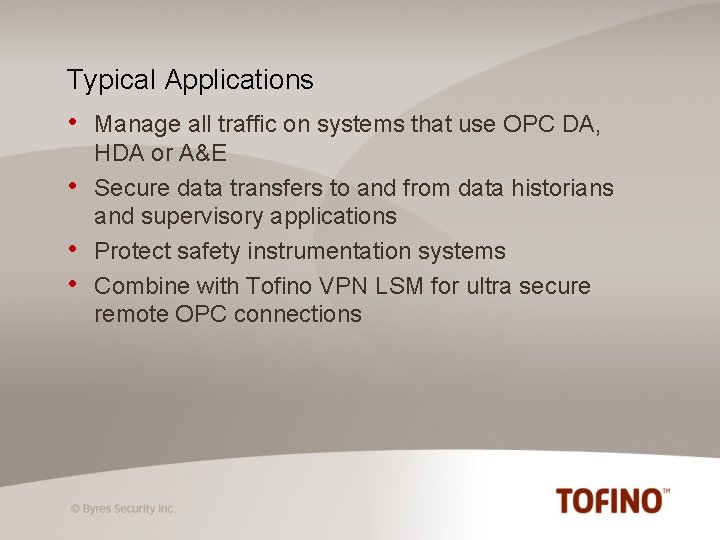 Typical Applications • • Manage all traffic on systems that use OPC DA, HDA