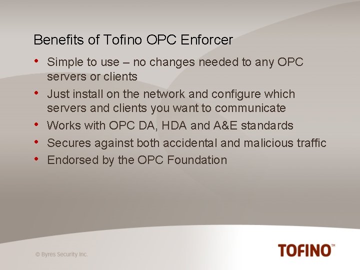 Benefits of Tofino OPC Enforcer • • • Simple to use – no changes