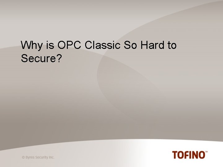 Why is OPC Classic So Hard to Secure? 