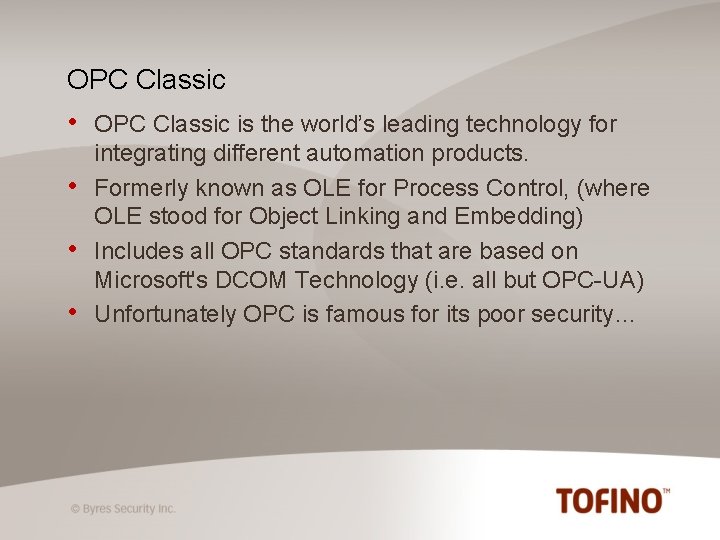 OPC Classic • • OPC Classic is the world’s leading technology for integrating different