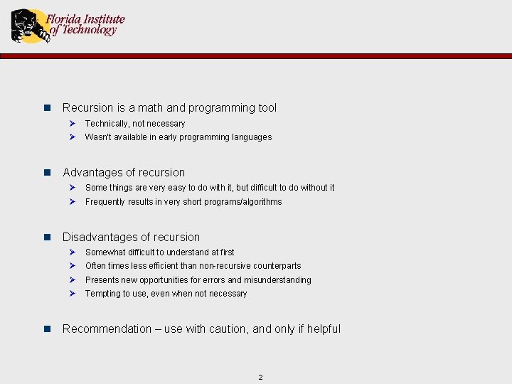 n Recursion is a math and programming tool Ø Technically, not necessary Ø Wasn’t