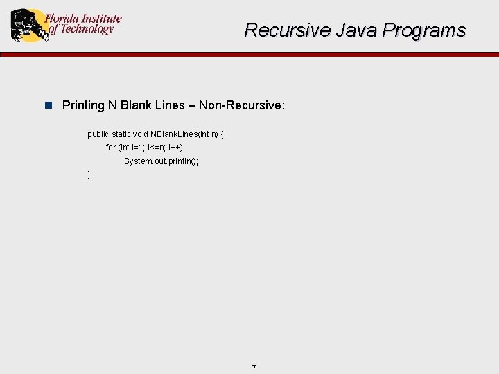 Recursive Java Programs n Printing N Blank Lines – Non-Recursive: public static void NBlank.