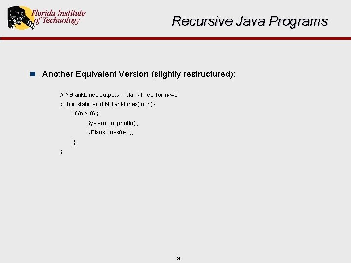 Recursive Java Programs n Another Equivalent Version (slightly restructured): // NBlank. Lines outputs n