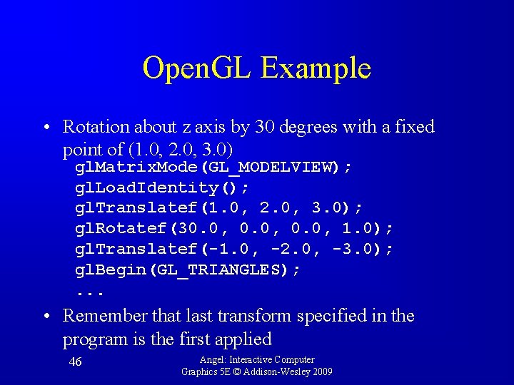 Open. GL Example • Rotation about z axis by 30 degrees with a fixed