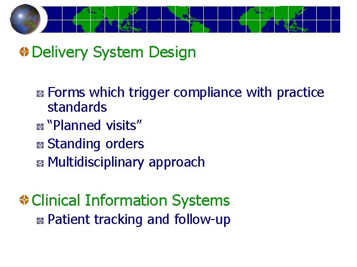 Delivery System Design Forms which trigger compliance with practice standards “Planned visits” Standing orders