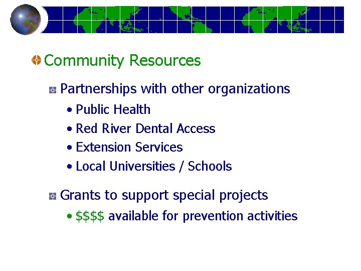 Community Resources Partnerships with other organizations • Public Health • Red River Dental Access