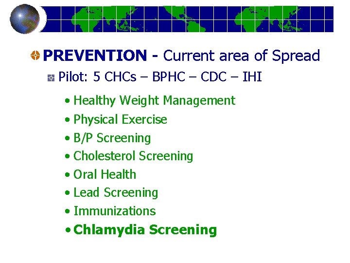 PREVENTION - Current area of Spread Pilot: 5 CHCs – BPHC – CDC –