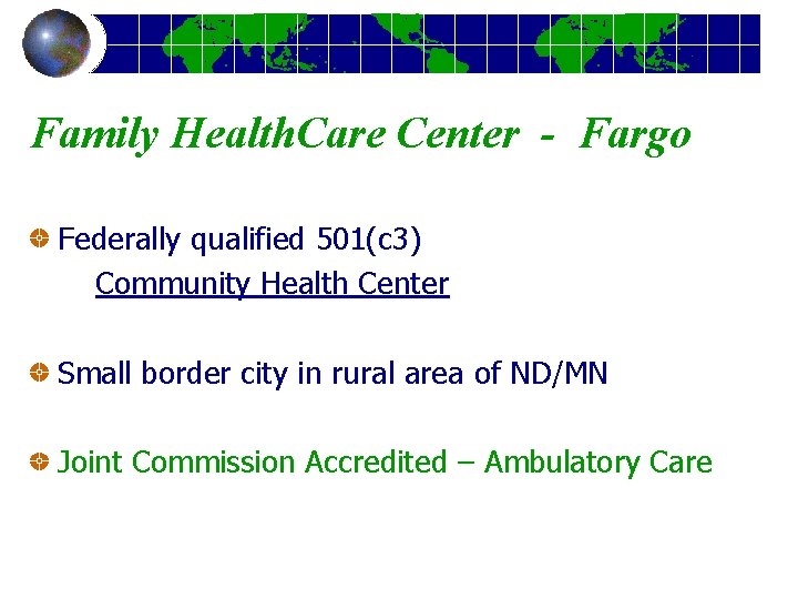 Family Health. Care Center - Fargo Federally qualified 501(c 3) Community Health Center Small