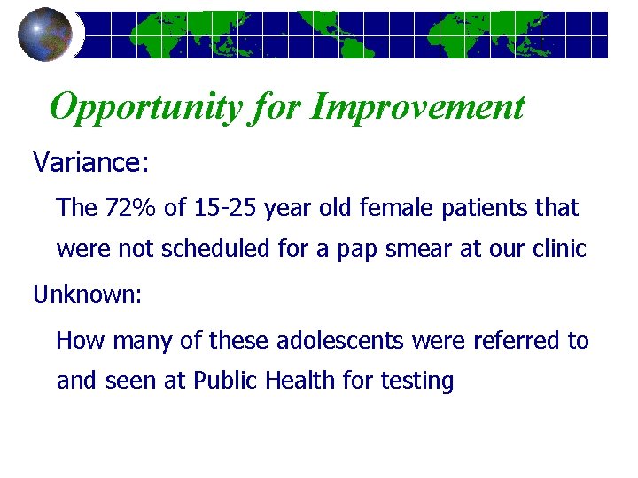 Opportunity for Improvement Variance: The 72% of 15 -25 year old female patients that