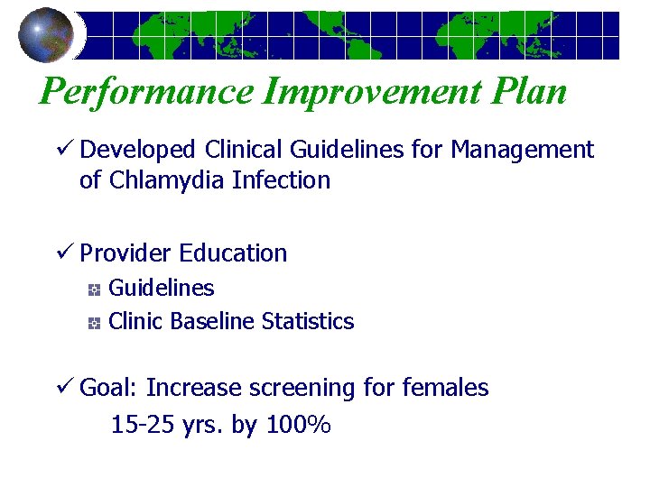 Performance Improvement Plan ü Developed Clinical Guidelines for Management of Chlamydia Infection ü Provider